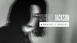 Michael Jackson – A Faking It Special (2021)