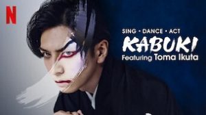 Sing, Dance, Act: Kabuki featuring Toma Ikuta (2022)